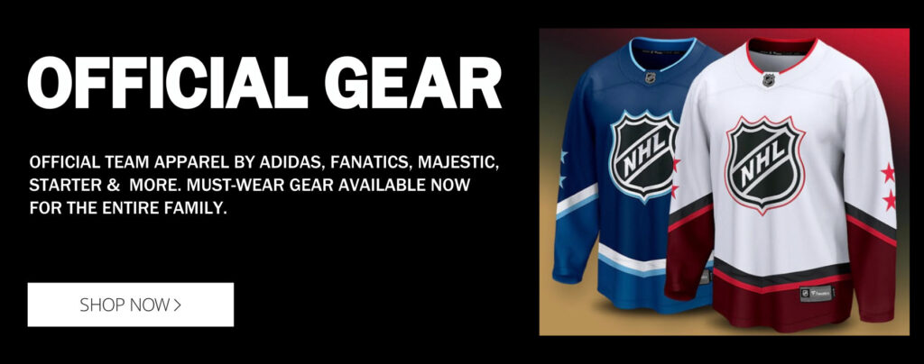 Officially licensed NHL® gear from your favorite stores including Fanatics, FansEdge, Lids, & NHL Shop